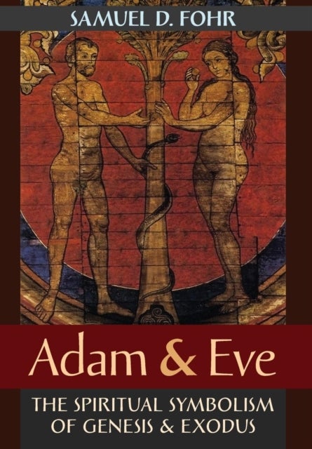 Adam & Eve - The Spiritual Symbolism of Genesis & Exodus