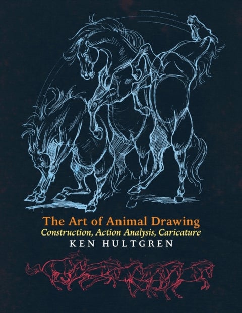 The Art of Animal Drawing - Construction, Action Analysis, Caricature