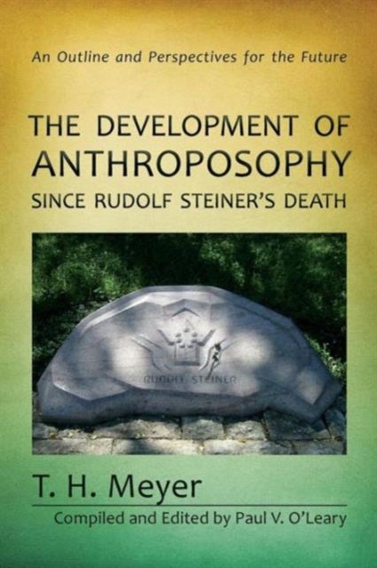 The Development of Anthroposophy Since Rudolf Steiner's Death - An Outline and Perspectives for the Future