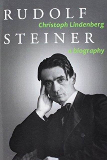 Rudolf Steiner - A Biography
