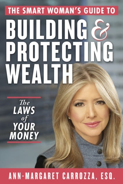 The Smart Woman's Guide to Building and Protecting Wealth - The Laws of Your Money