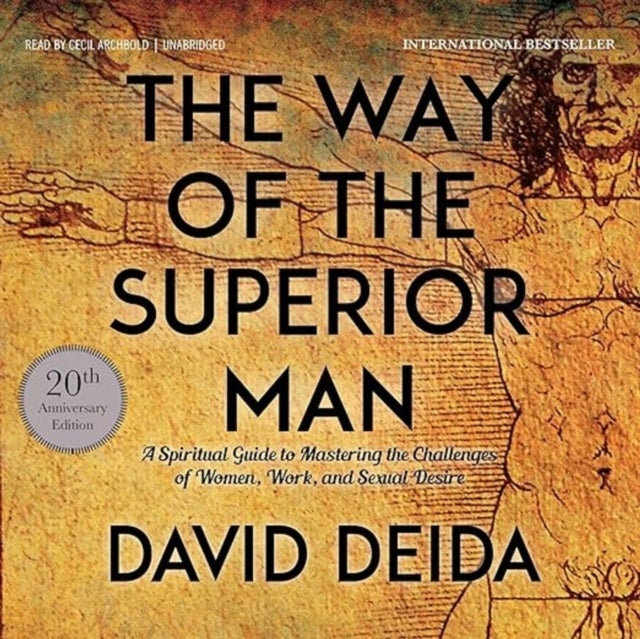 The Way of the Superior Man - A Spiritual Guide to Mastering the Challenges of Women, Work, and Sexual Desire (20th Anniversary Edition)