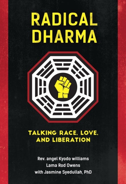 Radical Dharma - Talking Race, Love, and Liberation