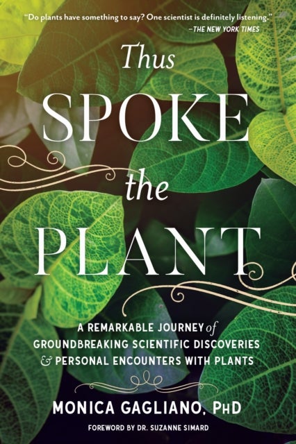 Thus Spoke the Plant - A Remarkable Journey of Groundbreaking Scientific Discoveries and Personal Encounters with Plants