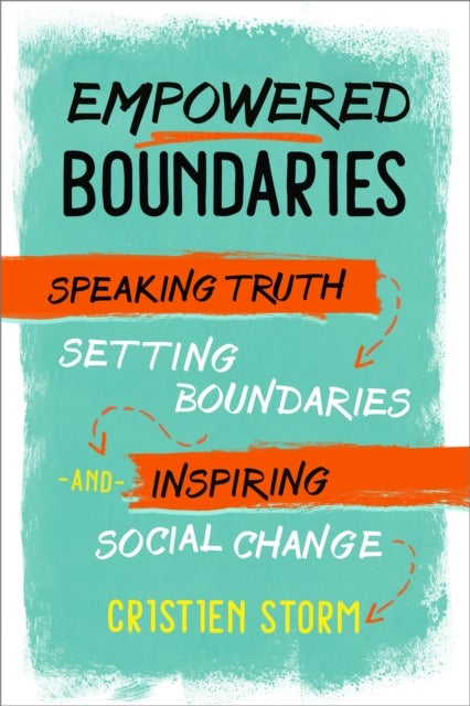 Empowered Boundaries - Speaking  Truth, Setting Boundaries , and Inspiring Social Change