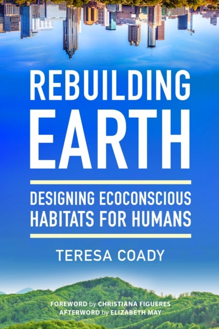 Rebuilding Earth - Designing Ecoconscious Habitats for Humans