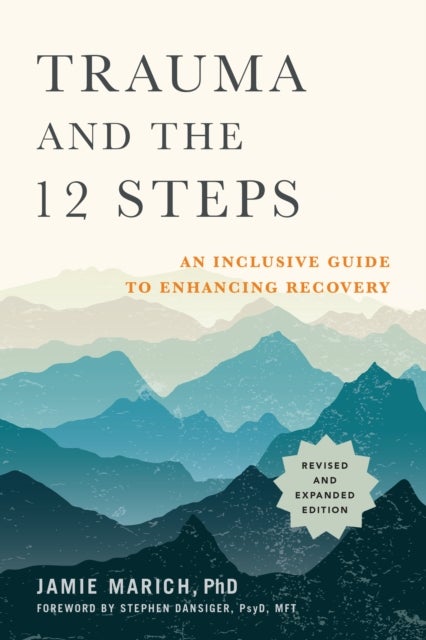Trauma and the 12 Steps - An Inclusive Guide to Enhancing Recovery