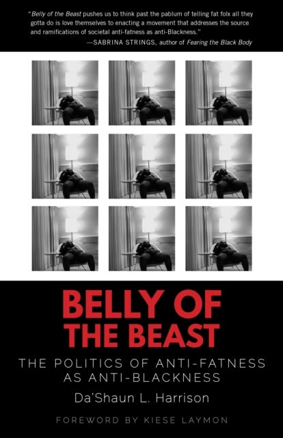 Belly of the Beast - The Politics of Anti-Fatness as Anti-Blackness