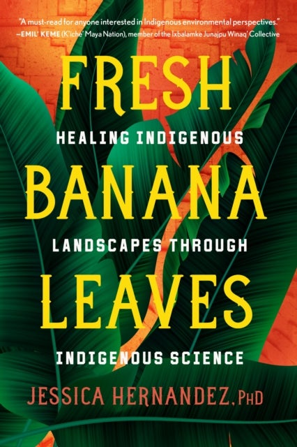 Fresh Banana Leaves - Healing Indigenous Landscapes through Indigenous Science