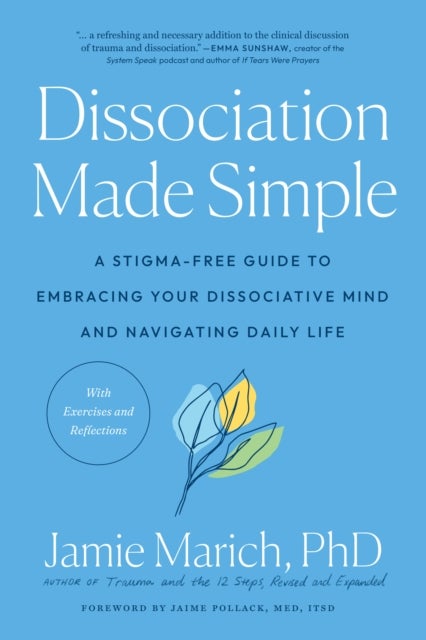Dissociation Made Simple - A Stigma-Free Guide to Embracing Your Dissociative Mind and Navigating Daily Life