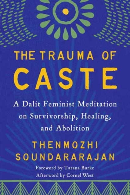 The Trauma of Caste - A Dalit Feminist Meditation on Survivorship, Healing, and Abolition