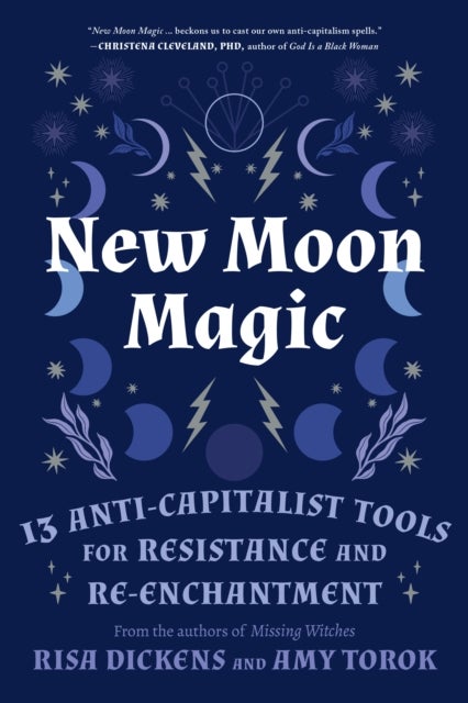 New Moon Magic - 13 Anti-Capitalist Tools for Resistance and Re-Enchantment