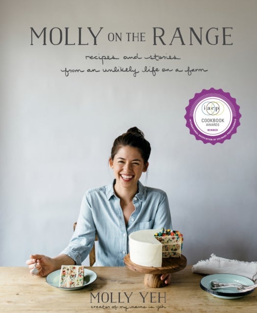 Molly on the Range - Recipes and Stories from An Unlikely Life on a Farm: A Cookbook