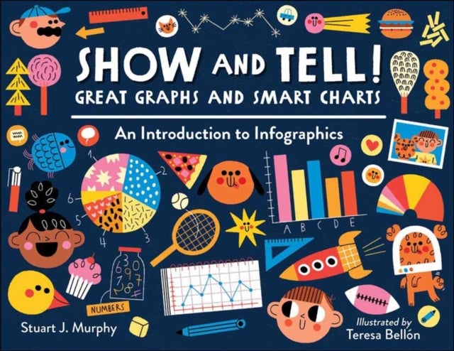 Show and Tell! Great Graphs and Smart Charts - An Introduction to Infographics