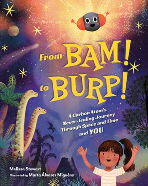 From BAM! to BURP! - A Carbon Atom's Never-Ending Journey Through Space and Time and YOU