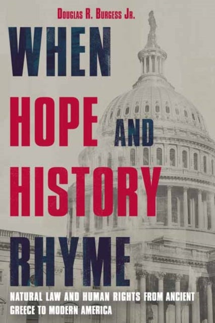 When Hope and History Rhyme - Natural Law and Human Rights from Ancient Greece to Post-Trump America