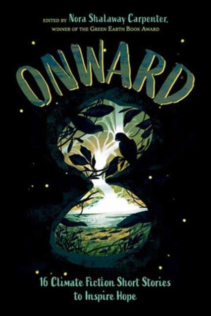 Onward - 16 Climate Fiction Short Stories to Inspire Hope