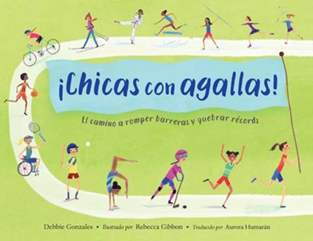 ¡Chicas con agallas! (Spanish Edition) - El camino a romper barreras y quebrar records