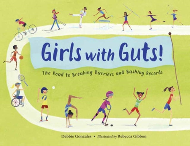 Girls with Guts! - The Road to Breaking Barriers and Bashing Records