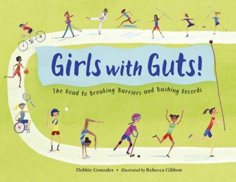 Girls with Guts! - The Road to Breaking Barriers and Bashing Records