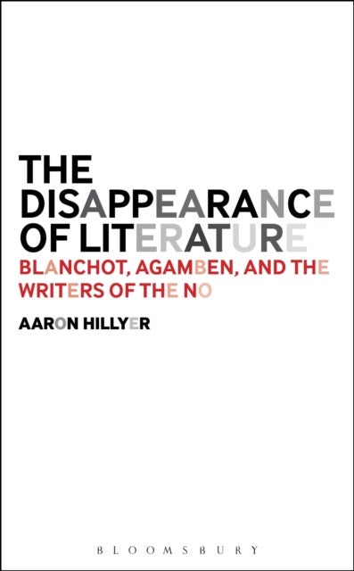 The Disappearance of Literature - Blanchot, Agamben, and the Writers of the No