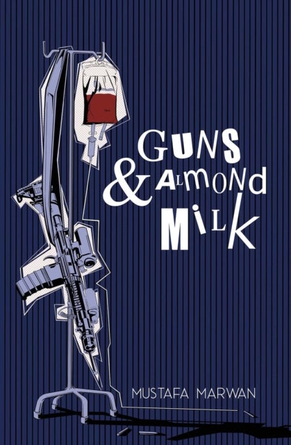 Guns & Almond Milk - A Novel