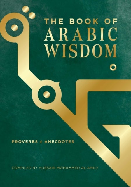 The Book of Arabic Wisdom - Proverbs and Anecdotes