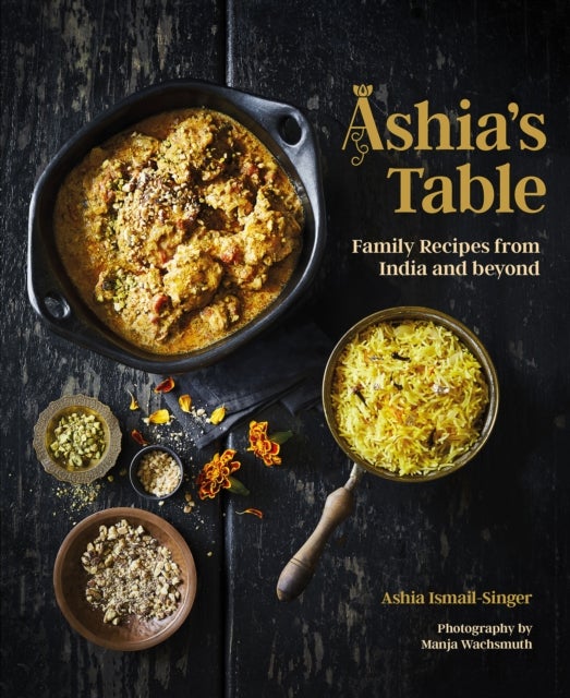 Ashia's Table - Family Recipes From India And Beyond
