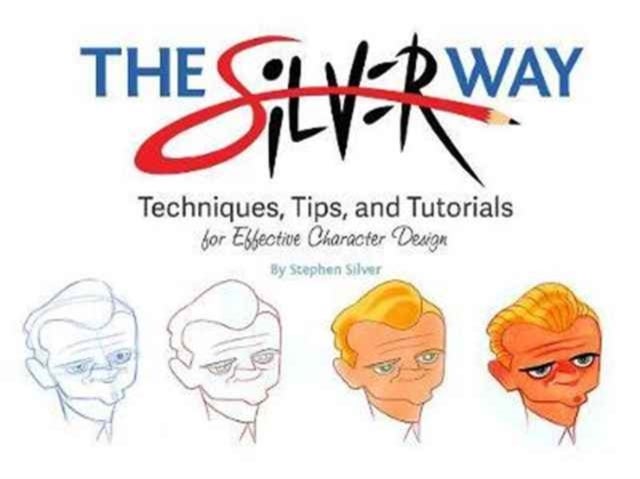 The Silver Way - Techniques, Tips, and Tutorials for Effective Character Design