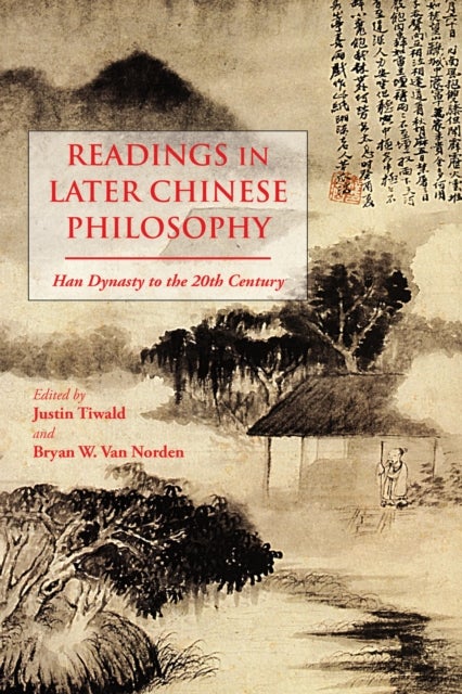 Readings in Later Chinese Philosophy - Han to the 20th Century