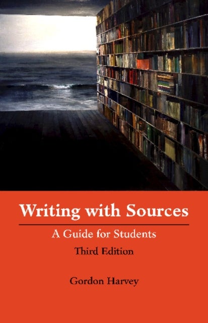 Writing with Sources - A Guide for Students