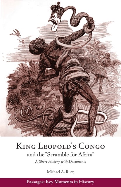 King Leopold's Congo and the 'Scramble for Africa' - A Short History with Documents