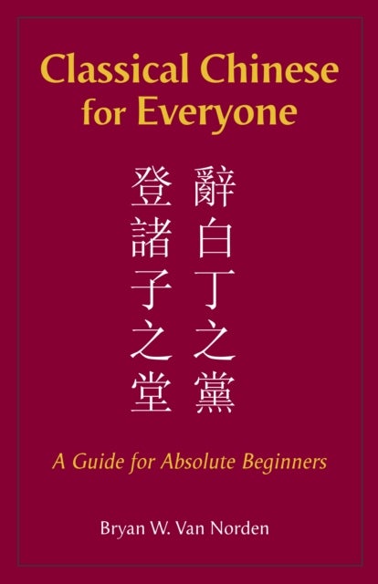 Classical Chinese for Everyone - A Guide for Absolute Beginners