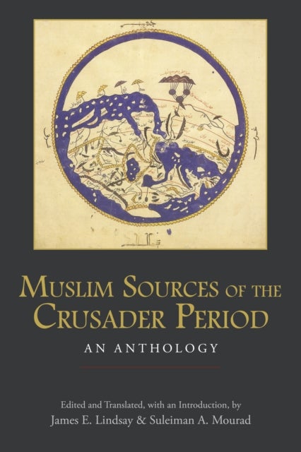 Muslim Sources of the Crusader Period - An Anthology