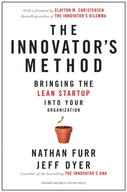 The Innovator's Method - Bringing the Lean Start-up into Your Organization
