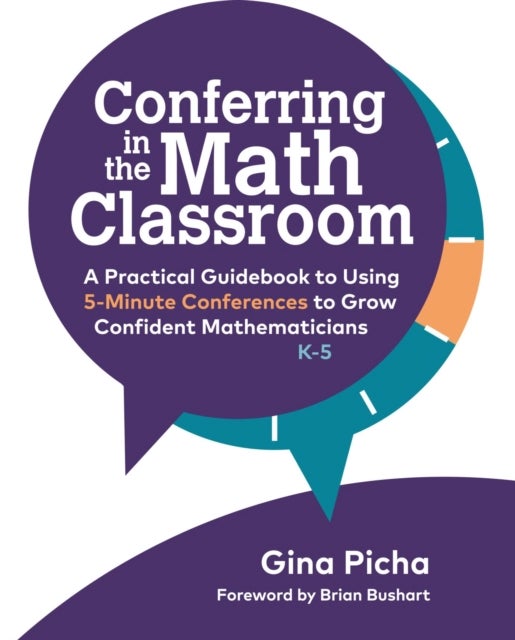 Conferring in the Math Classroom - A Practical Guidebook to Using 5-Minute Conferences to Grow Confident Mathematicians