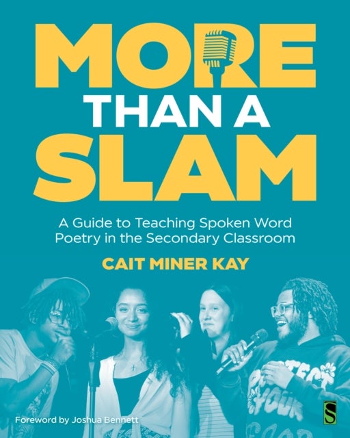 More Than a Slam - A Guide to Teaching Spoken Word Poetry in the Secondary Classroom