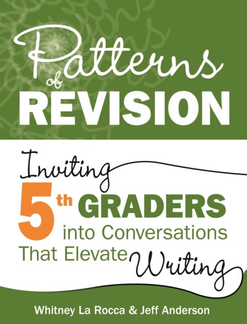 Patterns of Revision, Grade 5 - Inviting 5th Graders into Conversations That Elevate Writing