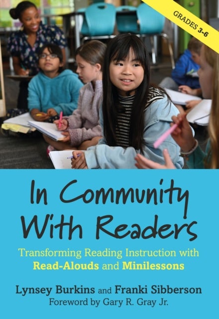 In Community With Readers - Transforming Reading Instruction with Read-Alouds and Minilessons