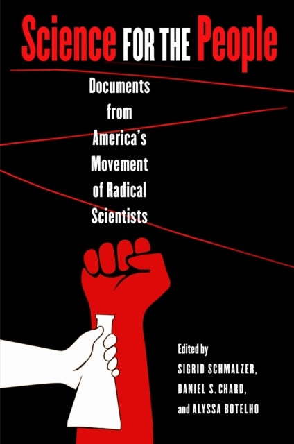 Science for the People - Documents from America's Movement of Radical Scientists