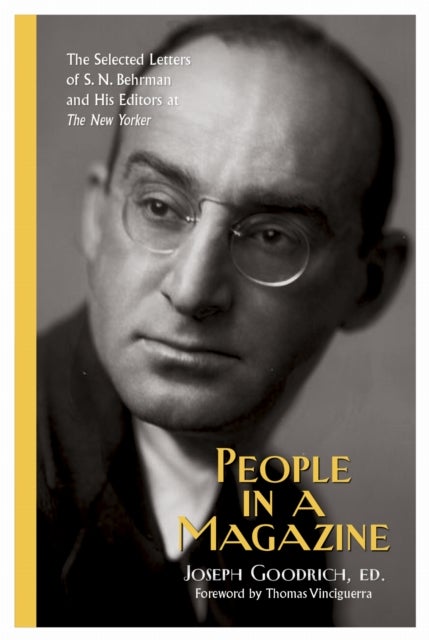 People in a Magazine - The Selected Letters of S. N. Behrman and His Editors at ""the New Yorker
