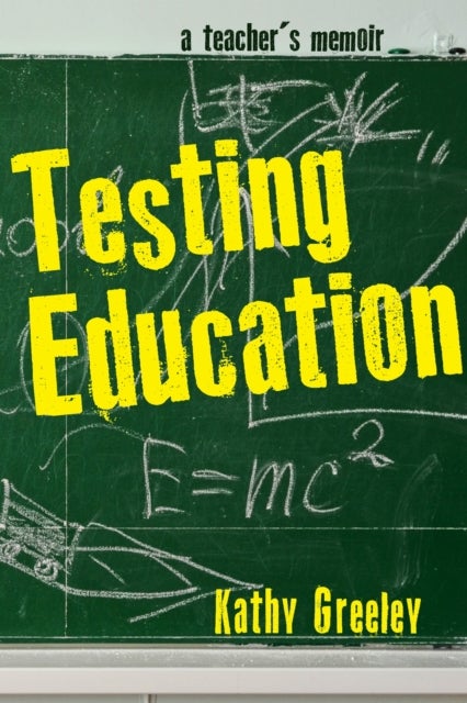 Testing Education - A Teacher's Memoir