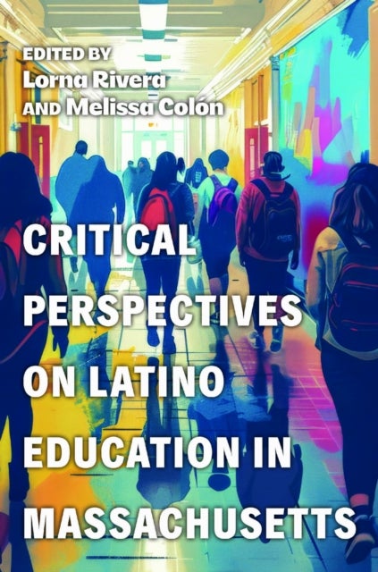 Critical Perspectives on Latino Education in Massachusetts