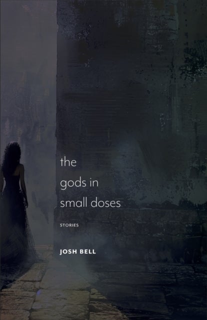 The Gods in Small Doses - Stories
