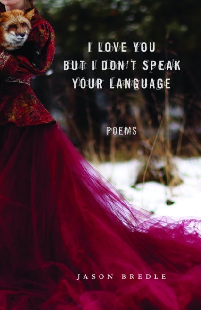 I Love You but I Don't Speak Your Language - Poems