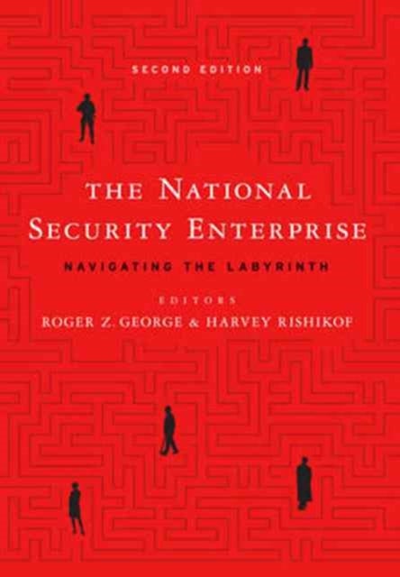 The National Security Enterprise - Navigating the Labyrinth