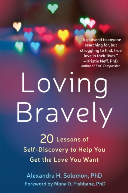 Loving Bravely - 20 Lessons of Self-Discovery to Help You Get the Love You Want