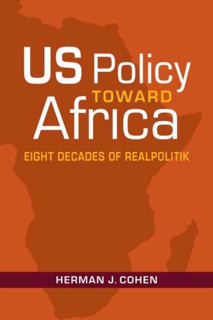 US Policy Toward Africa - Eight Decades of Realpolitik
