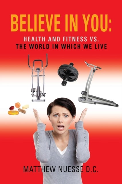 Believe in You - Health and Fitness Vs. The World in Which We Live
