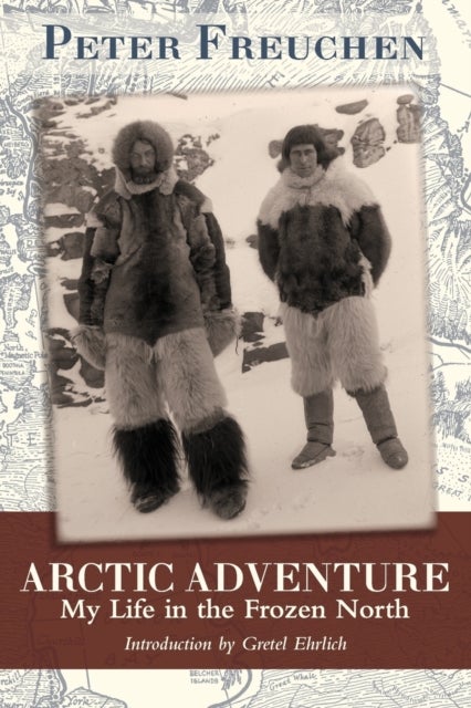 Arctic Adventure - My Life in the Frozen North